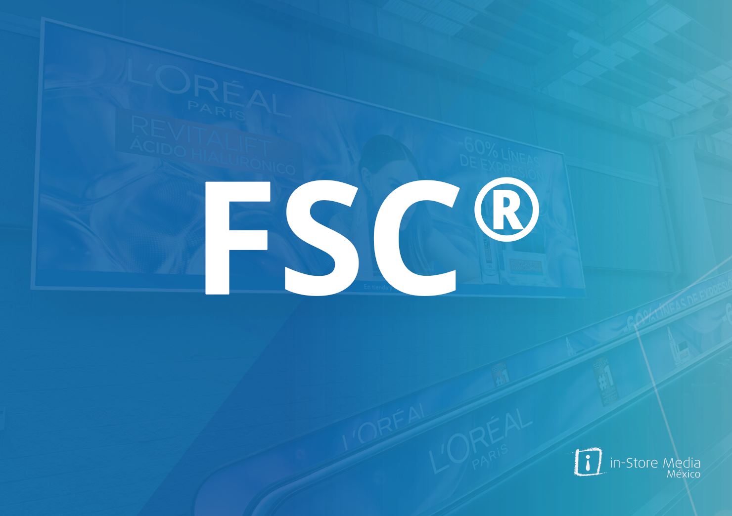 in-Store Media México: estamos comprometidos con la sostenibilidad acompañados de nuestra Certificación FSC®